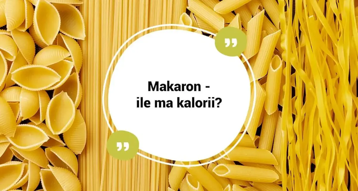 Ile kalorii ma makaron? Suchy vs. ugotowany - poznaj prawdę