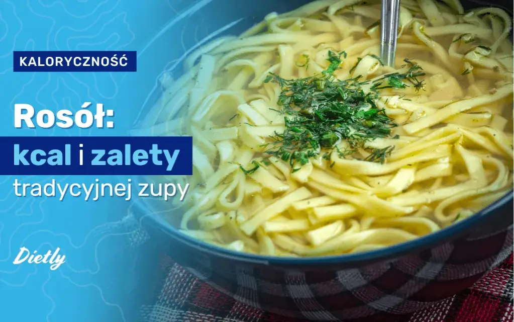 Ile kalorii ma rosół z makaronem? Sprawdź fakty i triki